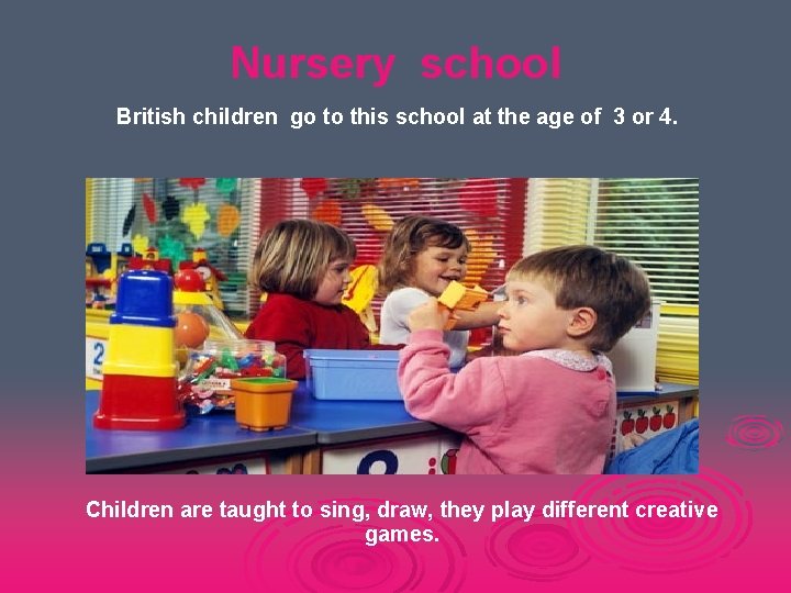 Nursery school British children go to this school at the age of 3 or