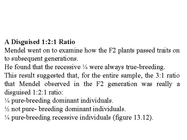 A Disguised 1: 2: 1 Ratio Mendel went on to examine how the F