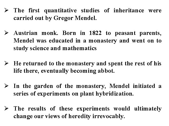 Ø The first quantitative studies of inheritance were carried out by Gregor Mendel. Ø