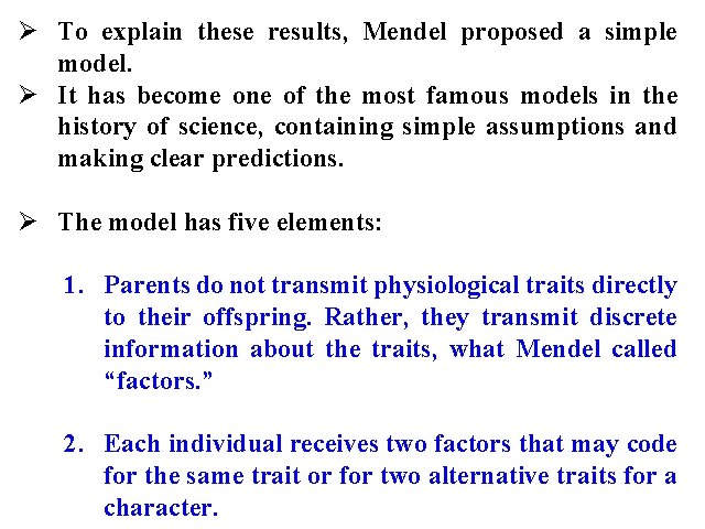 Ø To explain these results, Mendel proposed a simple model. Ø It has become