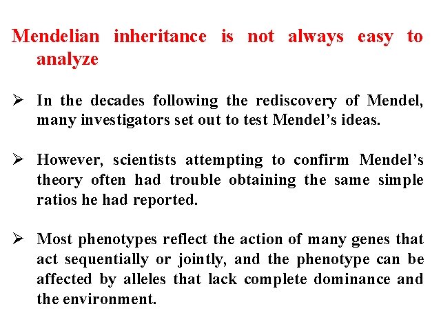 Mendelian inheritance is not always easy to analyze Ø In the decades following the