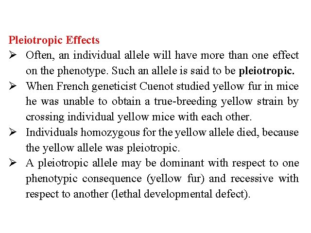 Pleiotropic Effects Ø Often, an individual allele will have more than one effect on