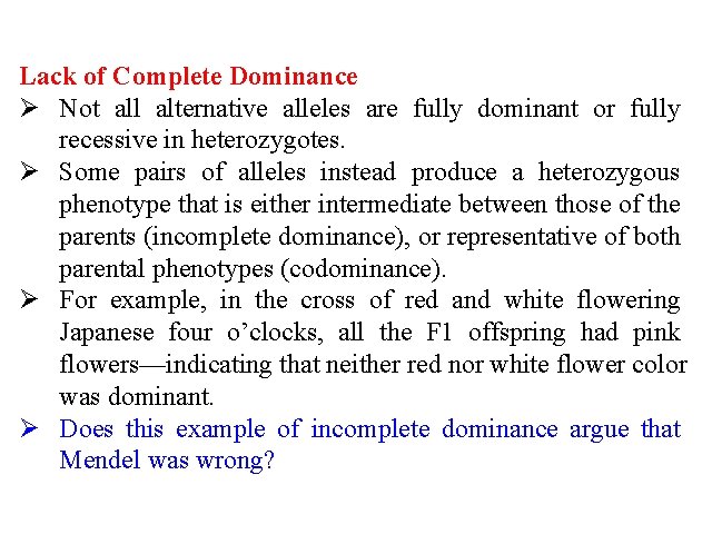 Lack of Complete Dominance Ø Not all alternative alleles are fully dominant or fully