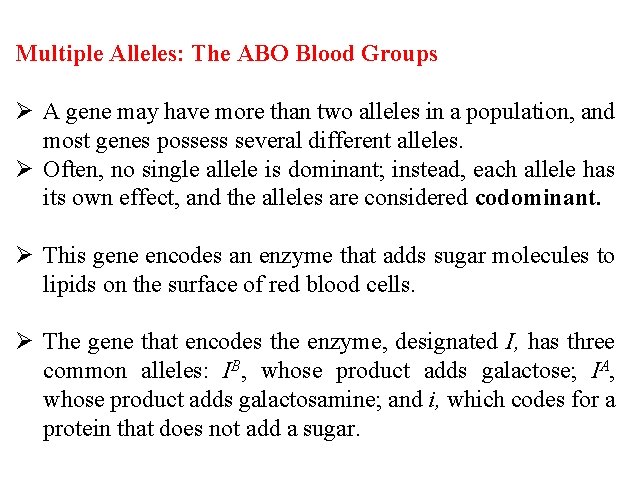 Multiple Alleles: The ABO Blood Groups Ø A gene may have more than two