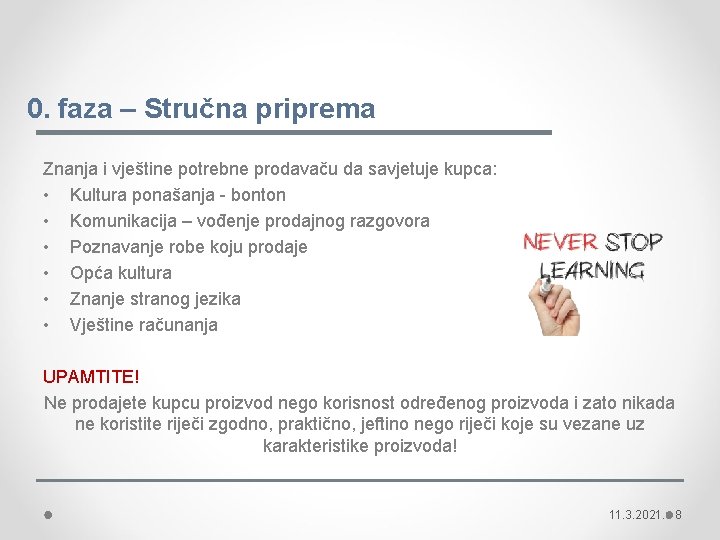 0. faza – Stručna priprema Znanja i vještine potrebne prodavaču da savjetuje kupca: •