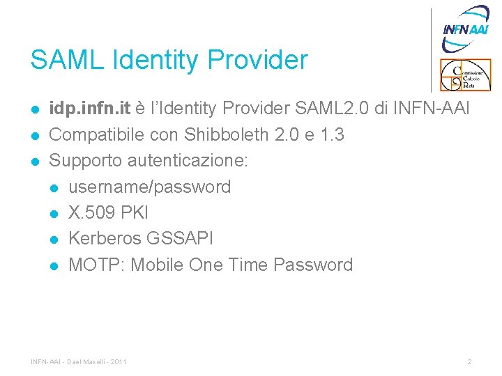 SAML Identity Provider l l l idp. infn. it è l’Identity Provider SAML 2.