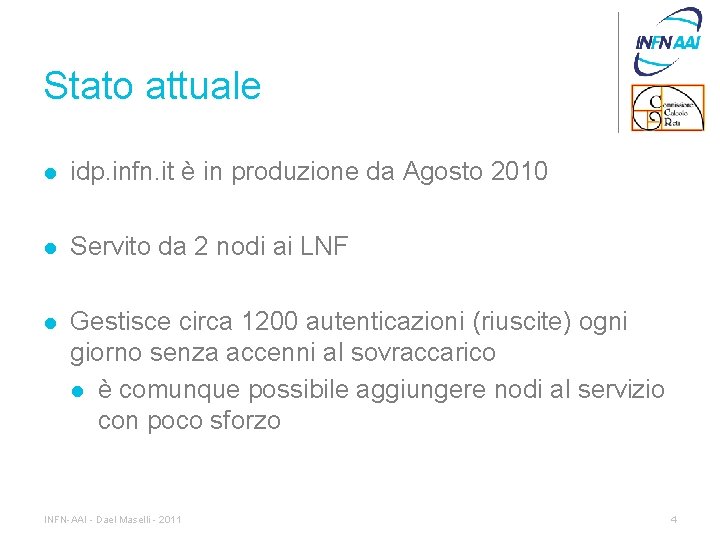 Stato attuale l idp. infn. it è in produzione da Agosto 2010 l Servito