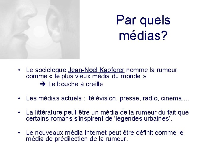 Par quels médias? • Le sociologue Jean-Noël Kapferer nomme la rumeur comme « le