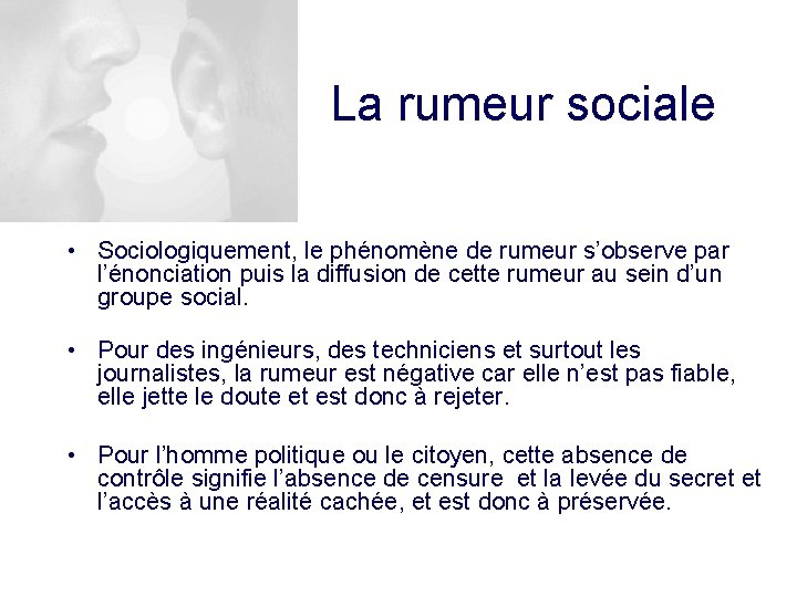 La rumeur sociale • Sociologiquement, le phénomène de rumeur s’observe par l’énonciation puis la