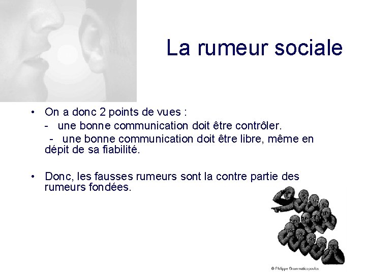 La rumeur sociale • On a donc 2 points de vues : - une