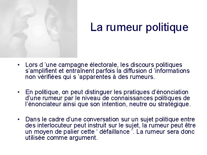 La rumeur politique • Lors d ’une campagne électorale, les discours politiques s’amplifient et