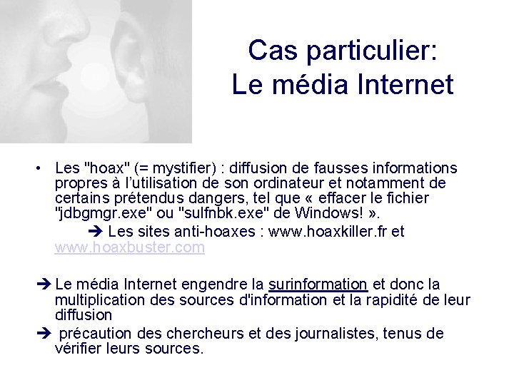 Cas particulier: Le média Internet • Les "hoax" (= mystifier) : diffusion de fausses