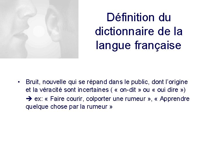 Définition du dictionnaire de la langue française • Bruit, nouvelle qui se répand dans