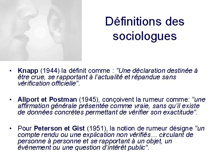 Définitions des sociologues • Knapp (1944) la définit comme : "Une déclaration destinée à