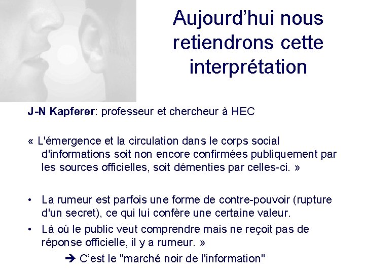 Aujourd’hui nous retiendrons cette interprétation J-N Kapferer: professeur et chercheur à HEC « L'émergence