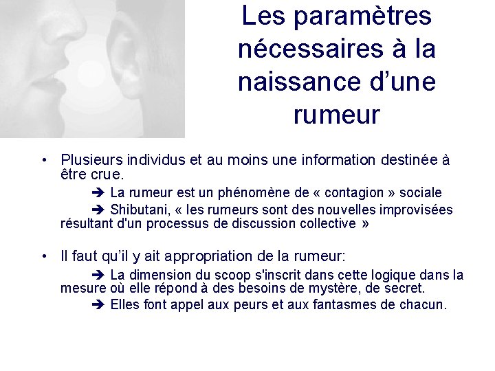 Les paramètres nécessaires à la naissance d’une rumeur • Plusieurs individus et au moins