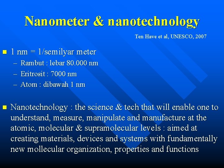 Nanometer & nanotechnology Ten Have et al, UNESCO, 2007 n 1 nm = 1/semilyar