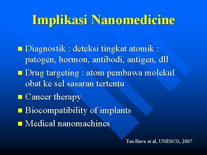 Implikasi Nanomedicine Diagnostik : deteksi tingkat atomik : patogen, hormon, antibodi, antigen, dll n