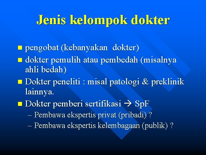 Jenis kelompok dokter pengobat (kebanyakan dokter) n dokter pemulih atau pembedah (misalnya ahli bedah) Jenis kelompok dokter pengobat (kebanyakan dokter) n dokter pemulih atau pembedah (misalnya ahli bedah)