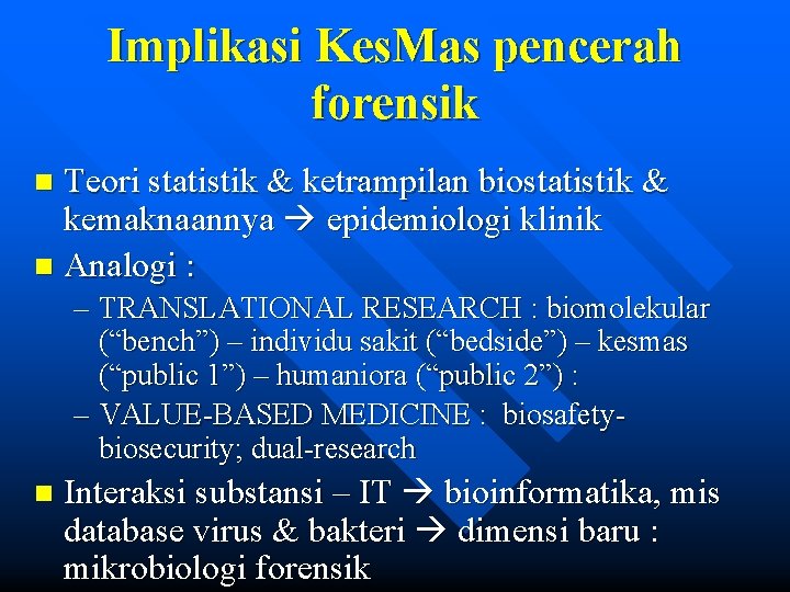 Implikasi Kes. Mas pencerah forensik Teori statistik & ketrampilan biostatistik & kemaknaannya epidemiologi klinik Implikasi Kes. Mas pencerah forensik Teori statistik & ketrampilan biostatistik & kemaknaannya epidemiologi klinik