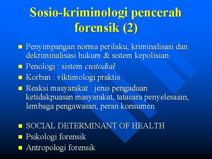 Sosio-kriminologi pencerah forensik (2) n n n n Penyimpangan norma perilaku, kriminalisasi dan dekriminalisasi