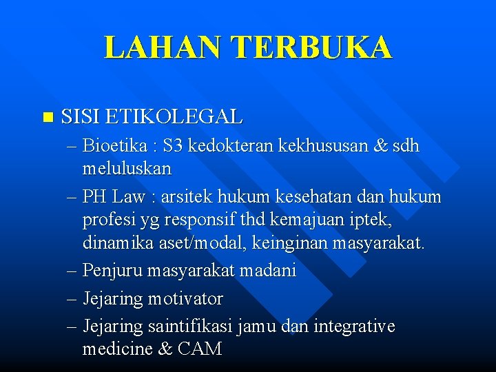 LAHAN TERBUKA n SISI ETIKOLEGAL – Bioetika : S 3 kedokteran kekhususan & sdh