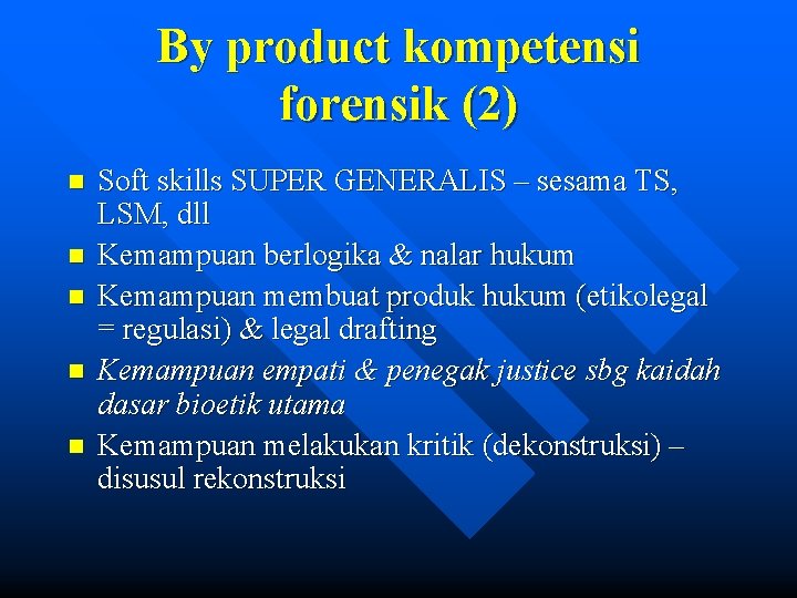 By product kompetensi forensik (2) n n n Soft skills SUPER GENERALIS – sesama