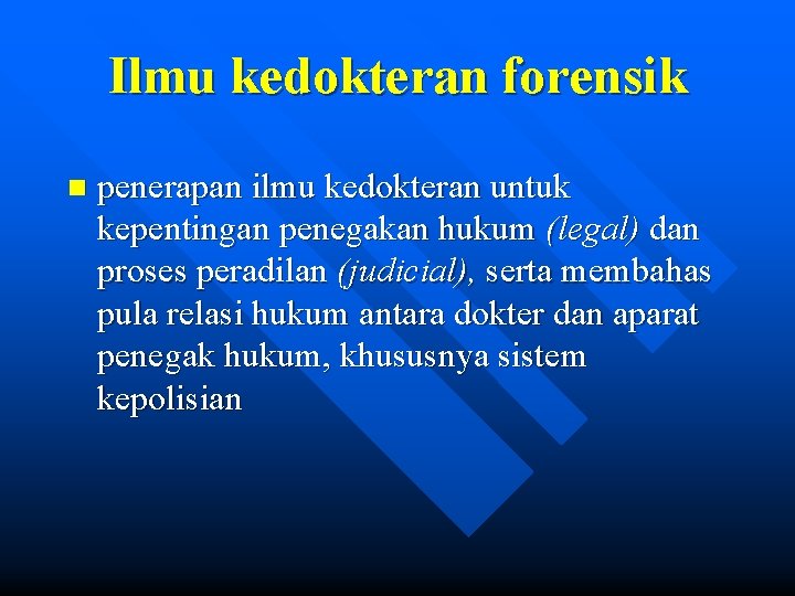 Ilmu kedokteran forensik n penerapan ilmu kedokteran untuk kepentingan penegakan hukum (legal) dan proses