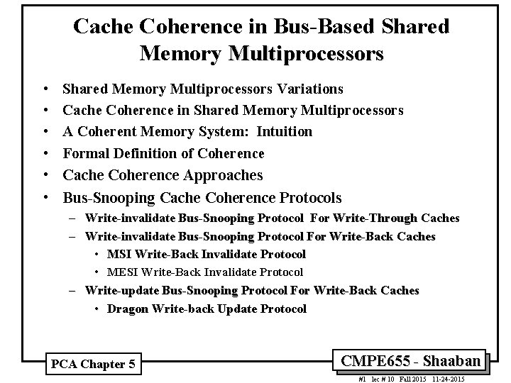 Cache Coherence in Bus-Based Shared Memory Multiprocessors • • • Shared Memory Multiprocessors Variations