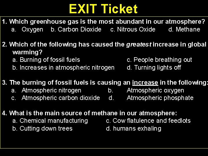 EXIT Ticket 1. Which greenhouse gas is the most abundant in our atmosphere? a.