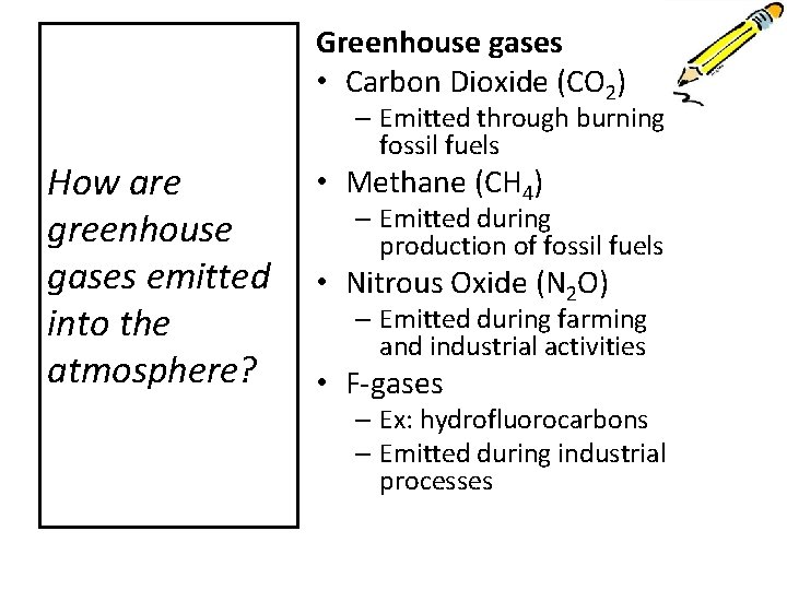 Greenhouse gases • Carbon Dioxide (CO 2) How are greenhouse gases emitted into the