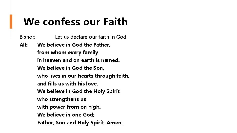 We confess our Faith Bishop: All: Let us declare our faith in God. We