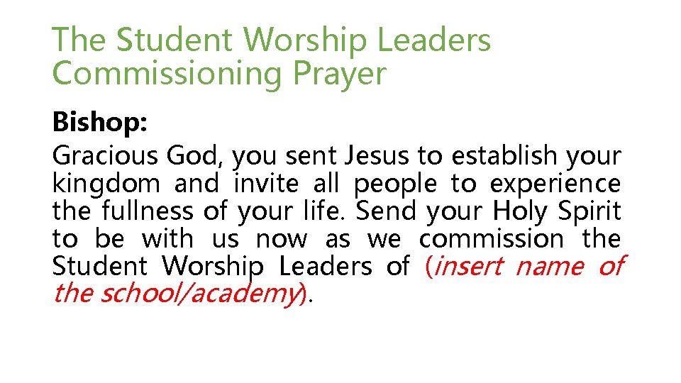 The Student Worship Leaders Commissioning Prayer Bishop: Gracious God, you sent Jesus to establish
