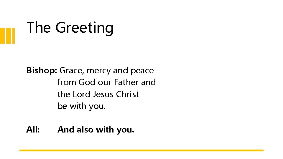 The Greeting Bishop: Grace, mercy and peace from God our Father and the Lord