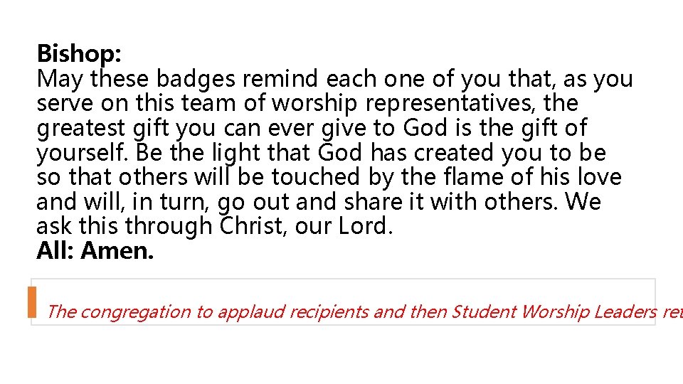 Bishop: May these badges remind each one of you that, as you serve on