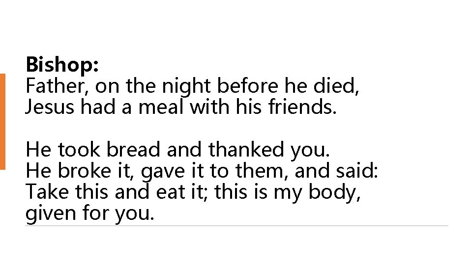 Bishop: Father, on the night before he died, Jesus had a meal with his
