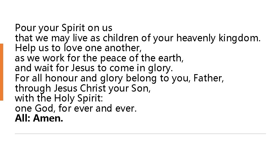 Pour your Spirit on us that we may live as children of your heavenly