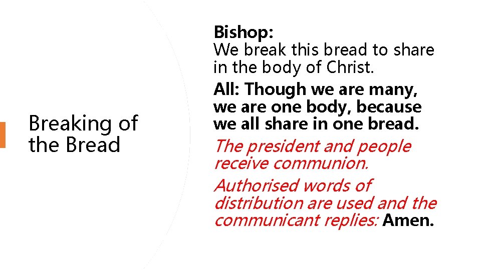Breaking of the Bread Bishop: We break this bread to share in the body
