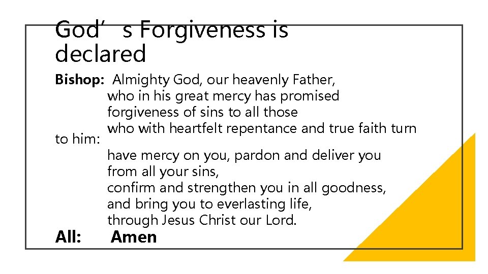 God’s Forgiveness is declared Bishop: Almighty God, our heavenly Father, who in his great