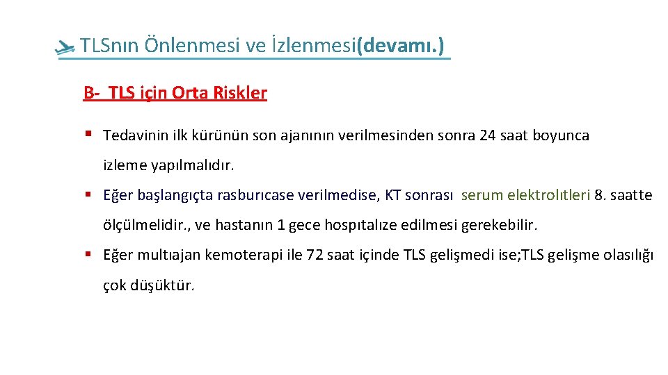 • TLSnın Önlenmesi ve İzlenmesi(devamı. ) B- TLS için Orta Riskler Tedavinin ilk • TLSnın Önlenmesi ve İzlenmesi(devamı. ) B- TLS için Orta Riskler Tedavinin ilk
