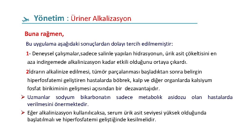 Yönetim : Üriner Alkalizasyon Buna rağmen, Bu uygulama aşağıdaki sonuçlardan dolayı tercih edilmemiştir: 1 Yönetim : Üriner Alkalizasyon Buna rağmen, Bu uygulama aşağıdaki sonuçlardan dolayı tercih edilmemiştir: 1
