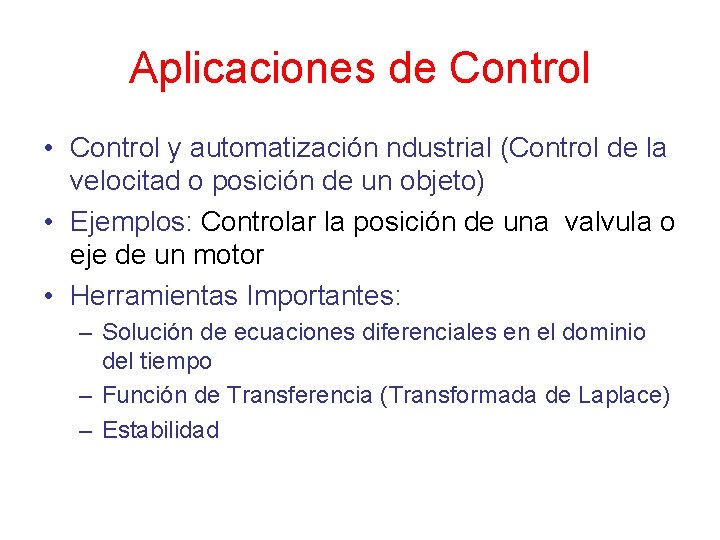 Aplicaciones de Control • Control y automatización ndustrial (Control de la velocitad o posición