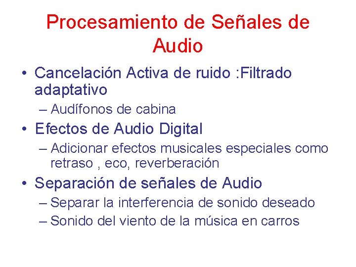 Procesamiento de Señales de Audio • Cancelación Activa de ruido : Filtrado adaptativo –