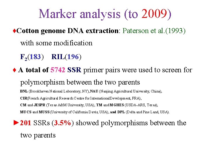 Marker analysis (to 2009) ♦Cotton genome DNA extraction: Paterson et al. (1993) with some