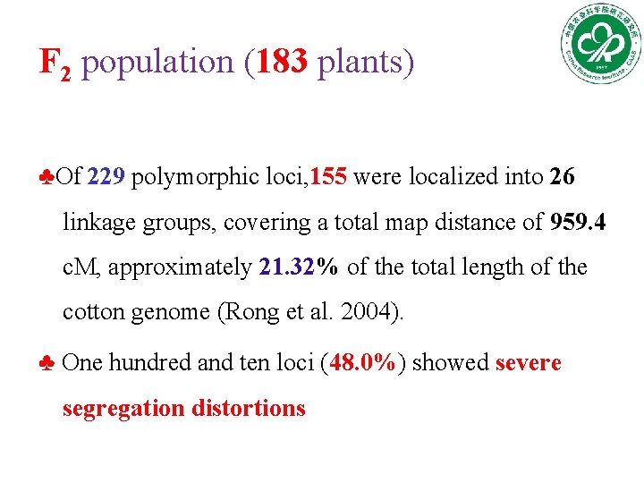 F 2 population (183 plants) ♣Of 229 polymorphic loci, 155 were localized into 26