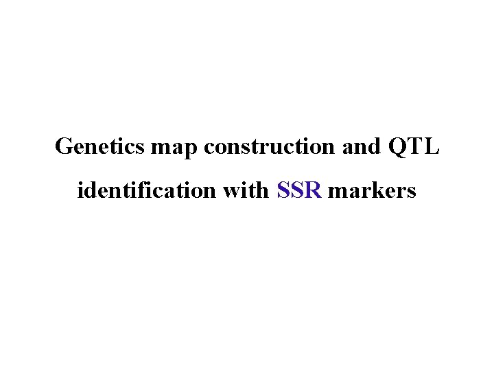 Genetics map construction and QTL identification with SSR markers 