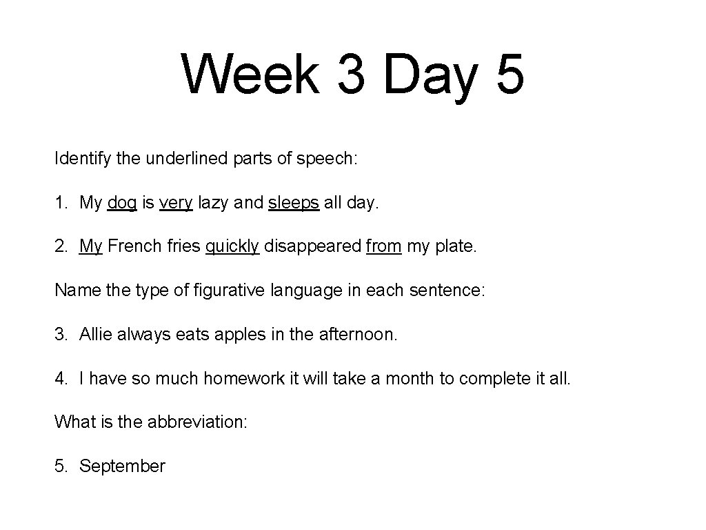 Week 3 Day 5 Identify the underlined parts of speech: 1. My dog is