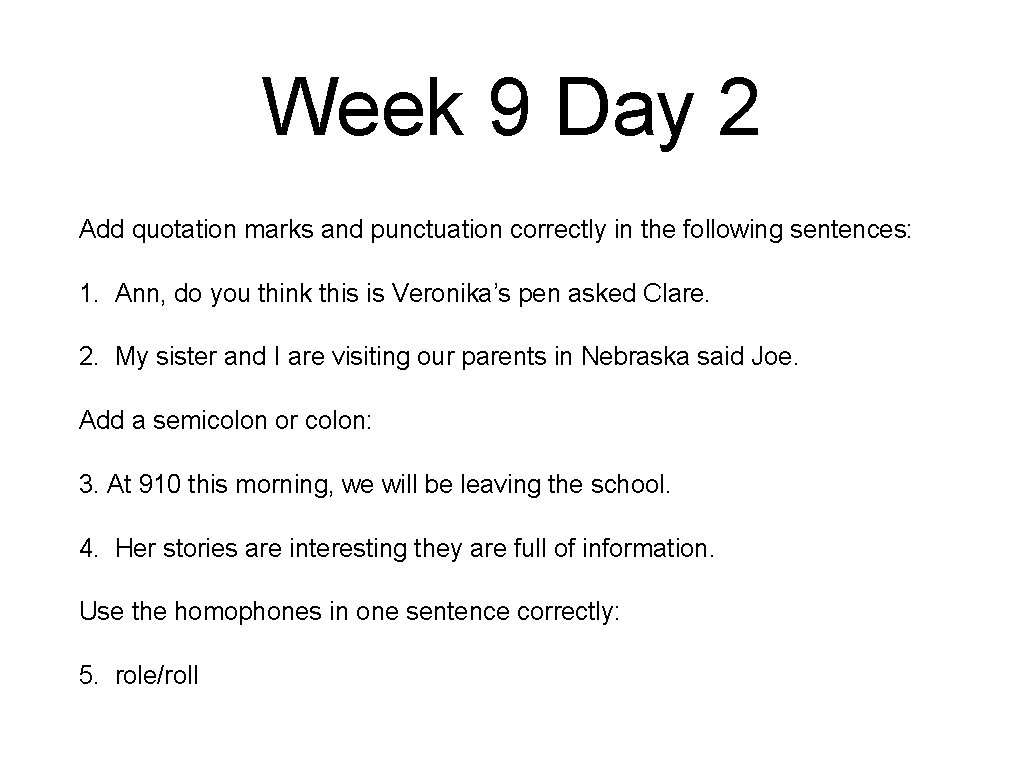 Week 9 Day 2 Add quotation marks and punctuation correctly in the following sentences: