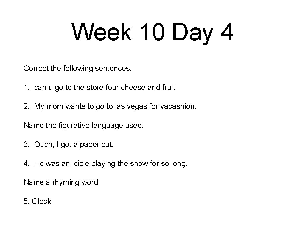 Week 10 Day 4 Correct the following sentences: 1. can u go to the