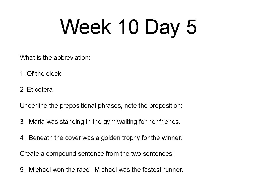 Week 10 Day 5 What is the abbreviation: 1. Of the clock 2. Et